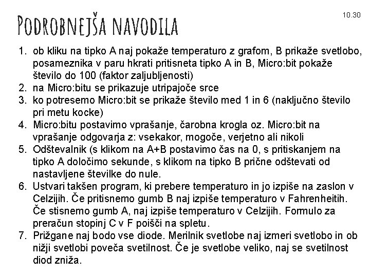 Podrobnejša navodila 10. 30 1. ob kliku na tipko A naj pokaže temperaturo z