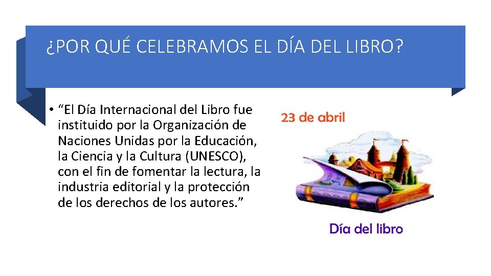 ¿POR QUÉ CELEBRAMOS EL DÍA DEL LIBRO? • “El Día Internacional del Libro fue