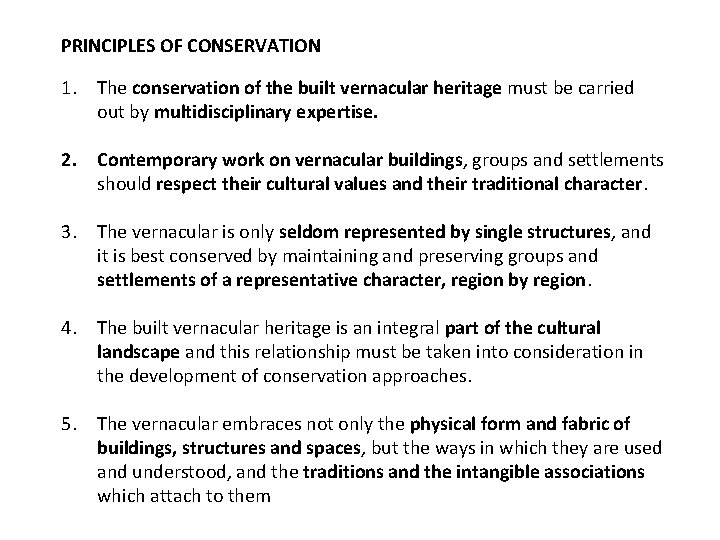 PRINCIPLES OF CONSERVATION 1. The conservation of the built vernacular heritage must be carried