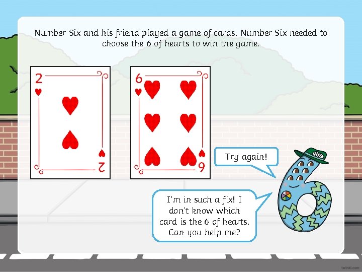 Number Six and his friend played a game of cards. Number Six needed to