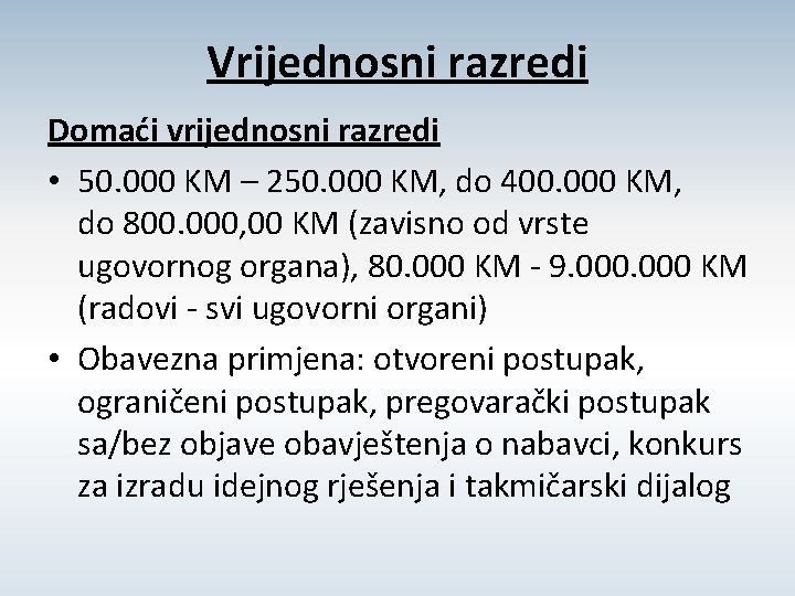 Vrijednosni razredi Domaći vrijednosni razredi • 50. 000 KM – 250. 000 KM, do