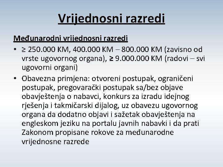 Vrijednosni razredi Međunarodni vrijednosni razredi • ≥ 250. 000 KM, 400. 000 KM –