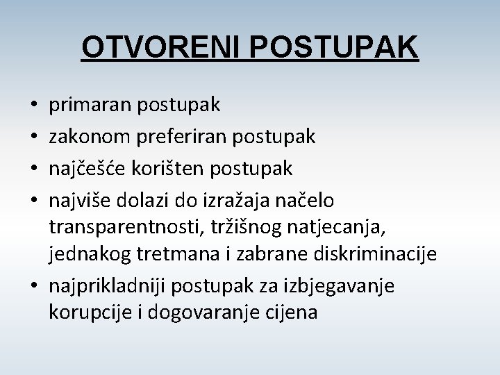 OTVORENI POSTUPAK primaran postupak zakonom preferiran postupak najčešće korišten postupak najviše dolazi do izražaja