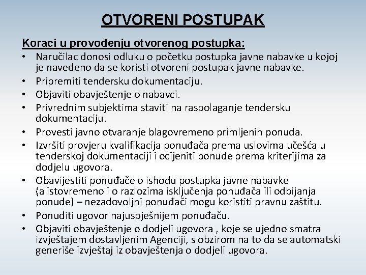 OTVORENI POSTUPAK Koraci u provođenju otvorenog postupka: • Naručilac donosi odluku o početku postupka