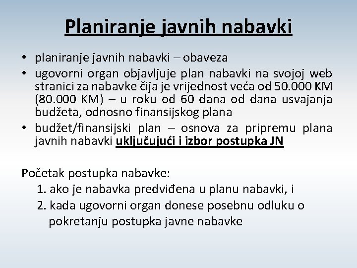 Planiranje javnih nabavki • planiranje javnih nabavki – obaveza • ugovorni organ objavljuje plan
