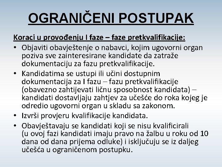 OGRANIČENI POSTUPAK Koraci u provođenju I faze – faze pretkvalifikacije: • Objaviti obavještenje o