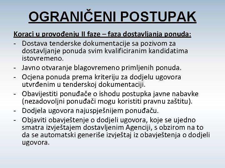 OGRANIČENI POSTUPAK Koraci u provođenju II faze – faza dostavljanja ponuda: - Dostava tenderske