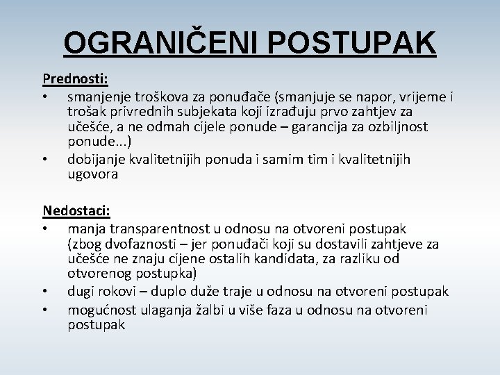 OGRANIČENI POSTUPAK Prednosti: • smanjenje troškova za ponuđače (smanjuje se napor, vrijeme i trošak