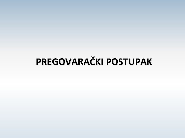 PREGOVARAČKI POSTUPAK 