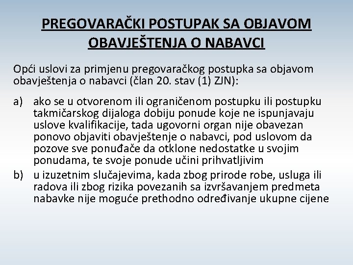PREGOVARAČKI POSTUPAK SA OBJAVOM OBAVJEŠTENJA O NABAVCI Opći uslovi za primjenu pregovaračkog postupka sa