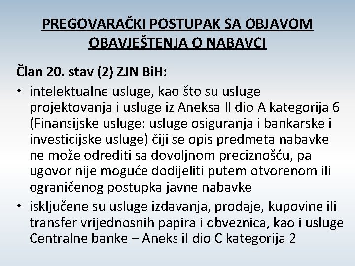 PREGOVARAČKI POSTUPAK SA OBJAVOM OBAVJEŠTENJA O NABAVCI Član 20. stav (2) ZJN Bi. H: