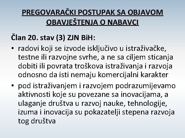 PREGOVARAČKI POSTUPAK SA OBJAVOM OBAVJEŠTENJA O NABAVCI Član 20. stav (3) ZJN Bi. H: