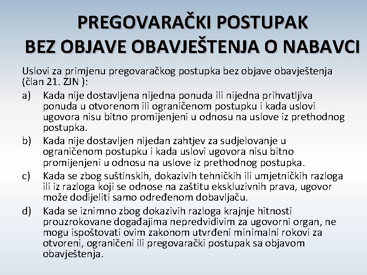 PREGOVARAČKI POSTUPAK BEZ OBJAVE OBAVJEŠTENJA O NABAVCI Uslovi za primjenu pregovaračkog postupka bez objave