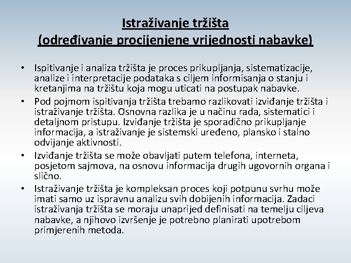 Istraživanje tržišta (određivanje procijenjene vrijednosti nabavke) • Ispitivanje i analiza tržišta je proces prikupljanja,