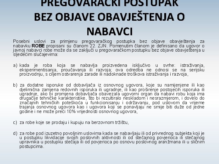 PREGOVARAČKI POSTUPAK BEZ OBJAVE OBAVJEŠTENJA O NABAVCI Posebni uslovi za primjenu pregovaračkog postupka bez