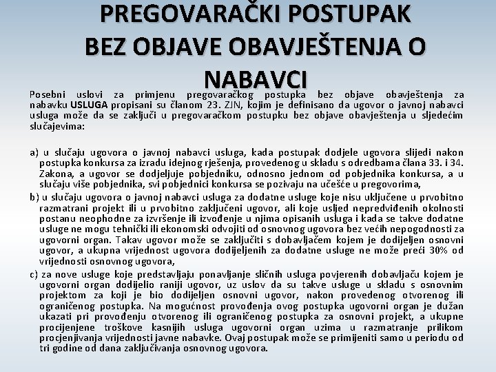 PREGOVARAČKI POSTUPAK BEZ OBJAVE OBAVJEŠTENJA O NABAVCI Posebni uslovi za primjenu pregovaračkog postupka bez