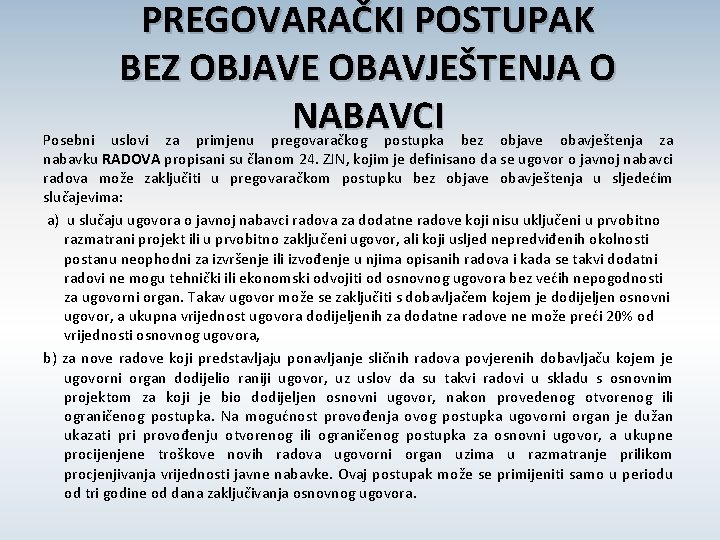 PREGOVARAČKI POSTUPAK BEZ OBJAVE OBAVJEŠTENJA O NABAVCI Posebni uslovi za primjenu pregovaračkog postupka bez