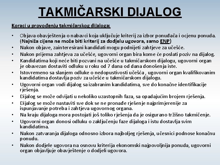 TAKMIČARSKI DIJALOG Koraci u provođenju takmičarskog dijaloga: • • • Objava obavještenja o nabavci