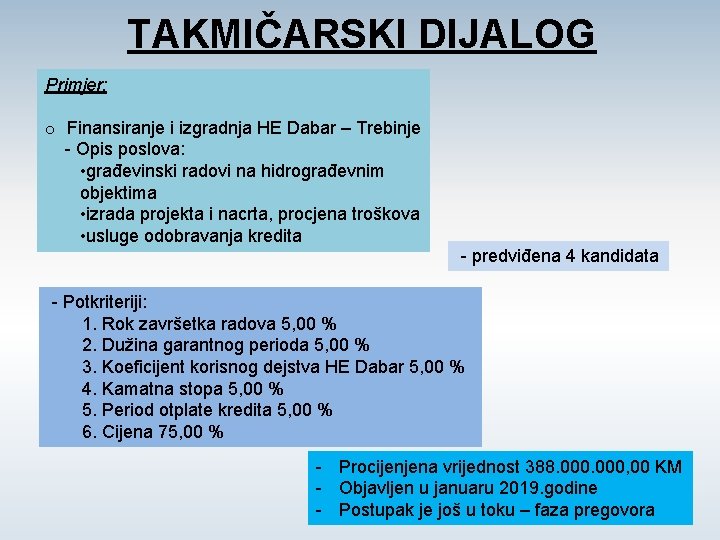TAKMIČARSKI DIJALOG Primjer: o Finansiranje i izgradnja HE Dabar – Trebinje - Opis poslova: