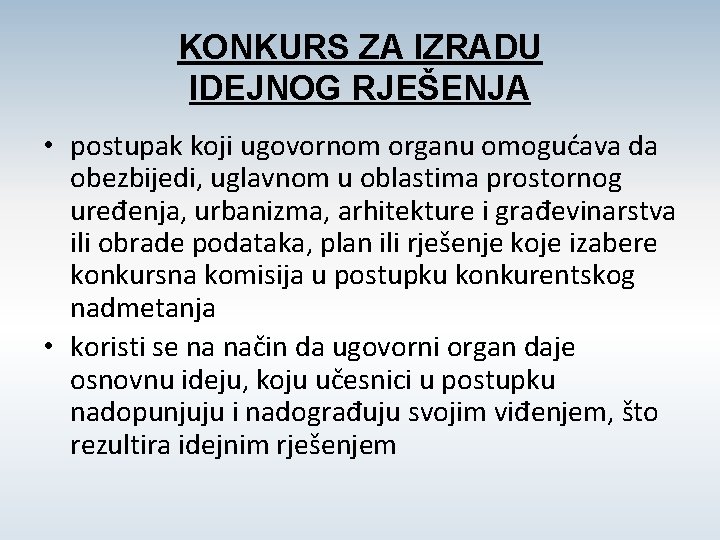 KONKURS ZA IZRADU IDEJNOG RJEŠENJA • postupak koji ugovornom organu omogućava da obezbijedi, uglavnom