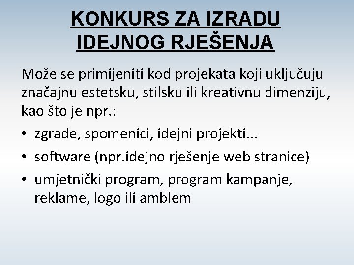 KONKURS ZA IZRADU IDEJNOG RJEŠENJA Može se primijeniti kod projekata koji uključuju značajnu estetsku,