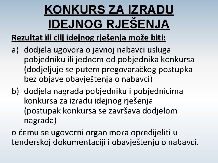 KONKURS ZA IZRADU IDEJNOG RJEŠENJA Rezultat ili cilj idejnog rješenja može biti: a) dodjela