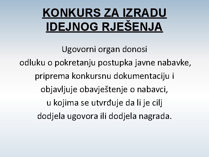 KONKURS ZA IZRADU IDEJNOG RJEŠENJA Ugovorni organ donosi odluku o pokretanju postupka javne nabavke,