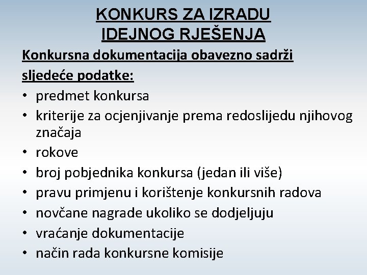 KONKURS ZA IZRADU IDEJNOG RJEŠENJA Konkursna dokumentacija obavezno sadrži sljedeće podatke: • predmet konkursa