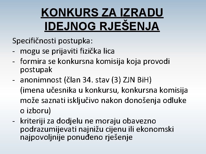 KONKURS ZA IZRADU IDEJNOG RJEŠENJA Specifičnosti postupka: - mogu se prijaviti fizička lica -
