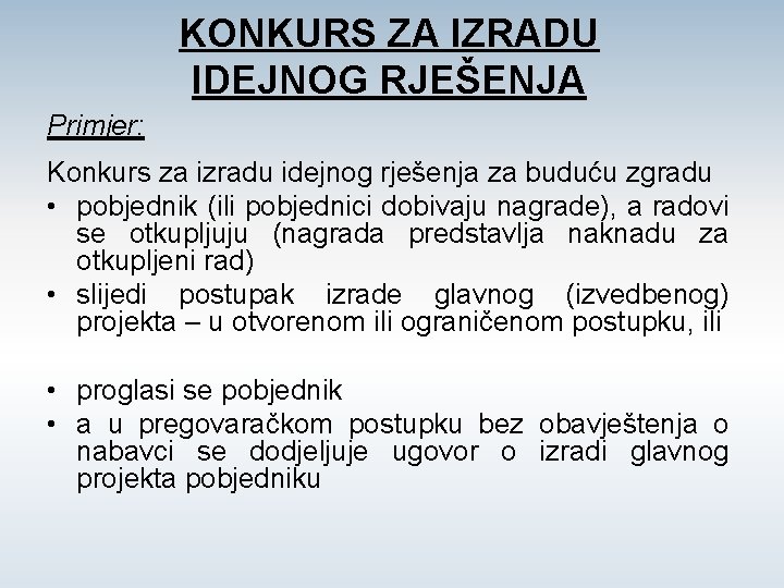 KONKURS ZA IZRADU IDEJNOG RJEŠENJA Primjer: Konkurs za izradu idejnog rješenja za buduću zgradu