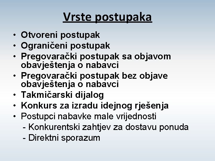 Vrste postupaka • Otvoreni postupak • Ograničeni postupak • Pregovarački postupak sa objavom obavještenja