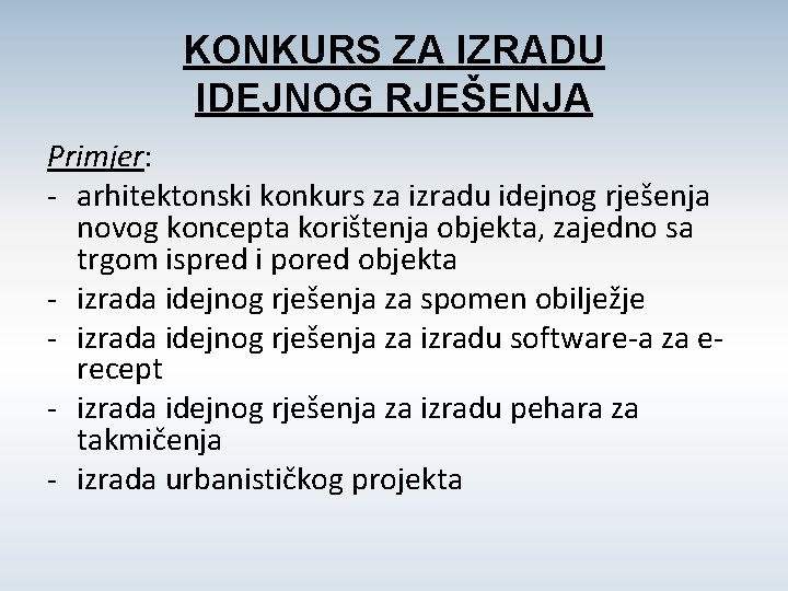 KONKURS ZA IZRADU IDEJNOG RJEŠENJA Primjer: - arhitektonski konkurs za izradu idejnog rješenja novog