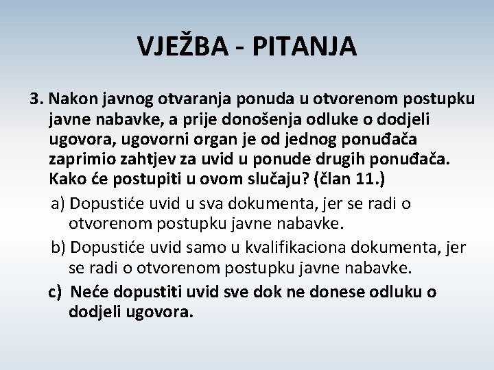 VJEŽBA - PITANJA 3. Nakon javnog otvaranja ponuda u otvorenom postupku javne nabavke, a