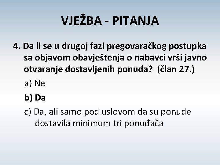 VJEŽBA - PITANJA 4. Da li se u drugoj fazi pregovaračkog postupka sa objavom