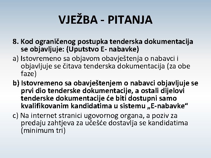 VJEŽBA - PITANJA 8. Kod ograničenog postupka tenderska dokumentacija se objavljuje: (Uputstvo E- nabavke)
