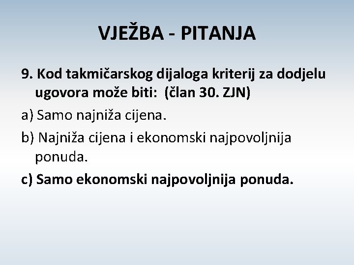 VJEŽBA - PITANJA 9. Kod takmičarskog dijaloga kriterij za dodjelu ugovora može biti: (član