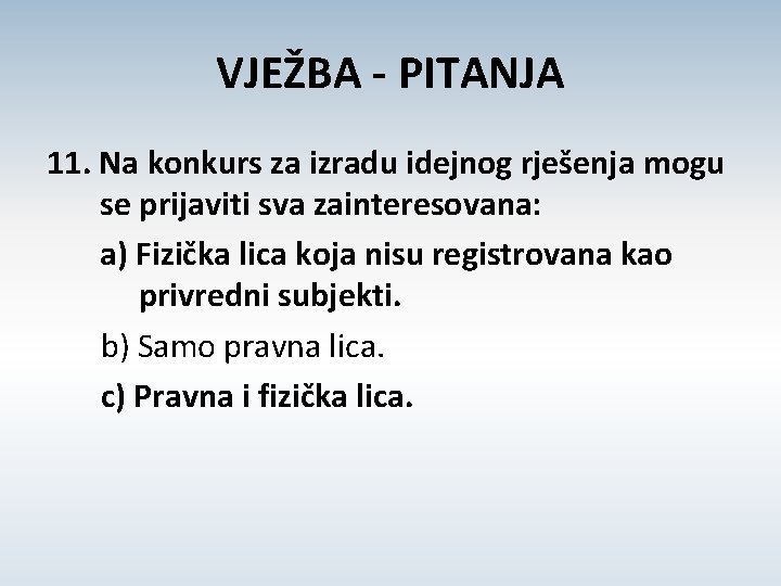 VJEŽBA - PITANJA 11. Na konkurs za izradu idejnog rješenja mogu se prijaviti sva
