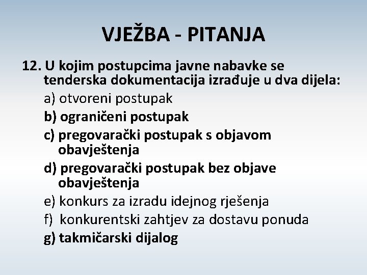 VJEŽBA - PITANJA 12. U kojim postupcima javne nabavke se tenderska dokumentacija izrađuje u