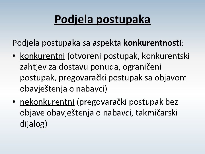 Podjela postupaka sa aspekta konkurentnosti: • konkurentni (otvoreni postupak, konkurentski zahtjev za dostavu ponuda,