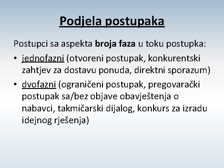 Podjela postupaka Postupci sa aspekta broja faza u toku postupka: • jednofazni (otvoreni postupak,