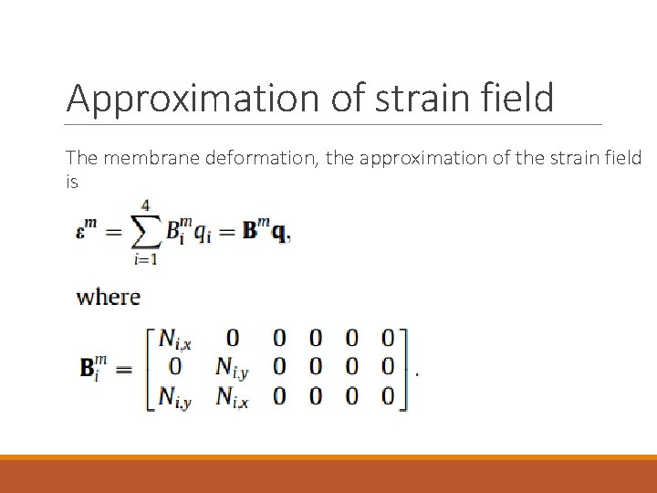 Approximation of strain field The membrane deformation, the approximation of the strain field is