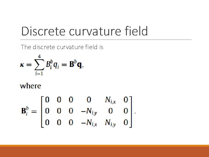 Discrete curvature field The discrete curvature field is 