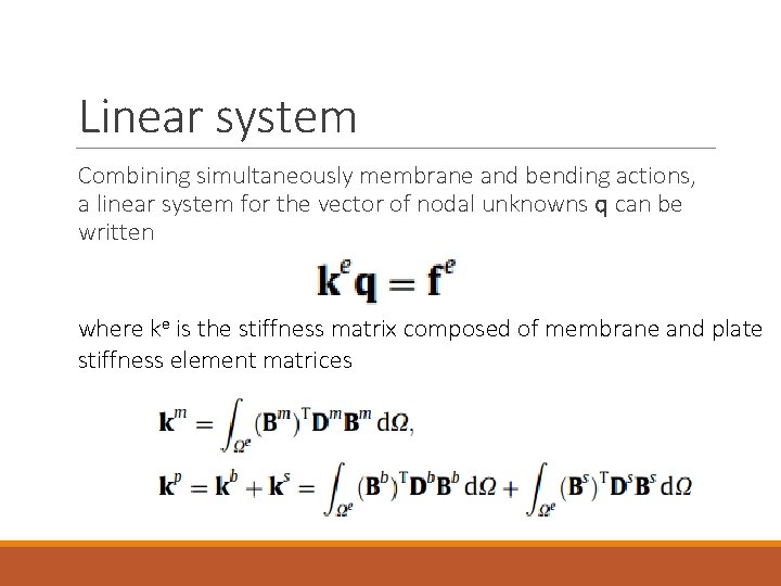Linear system Combining simultaneously membrane and bending actions, a linear system for the vector