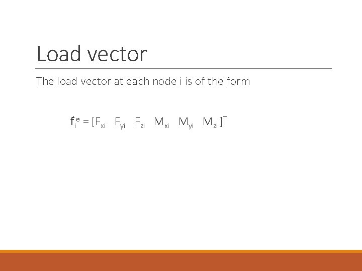 Load vector The load vector at each node i is of the form fie