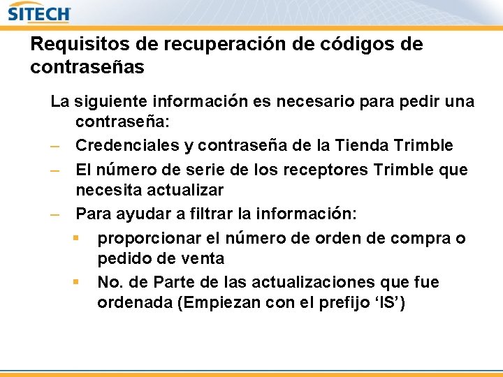 Requisitos de recuperación de códigos de contraseñas La siguiente información es necesario para pedir