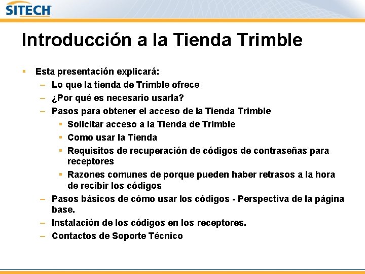 Introducción a la Tienda Trimble § Esta presentación explicará: – Lo que la tienda Introducción a la Tienda Trimble § Esta presentación explicará: – Lo que la tienda