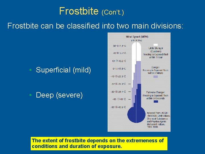 Frostbite (Con’t. ) Frostbite can be classified into two main divisions: • Superficial (mild)