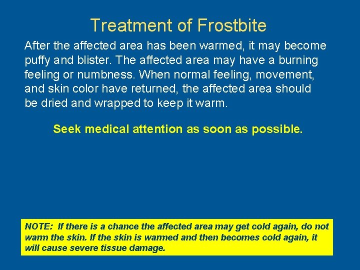 Treatment of Frostbite After the affected area has been warmed, it may become puffy