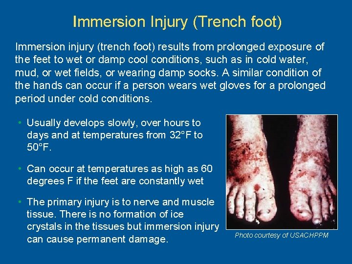 Immersion Injury (Trench foot) Immersion injury (trench foot) results from prolonged exposure of the