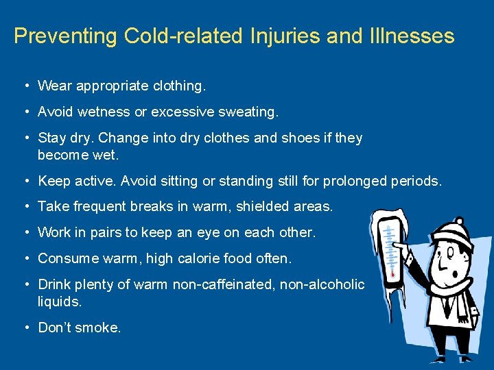 Preventing Cold-related Injuries and Illnesses • Wear appropriate clothing. • Avoid wetness or excessive